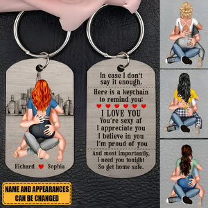 I Need You Tonight So Get Home Safe-Personalized Stainless Steel Keychain