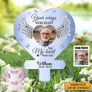 Your Wings Were Ready But My Heart Was Not - Personalized Photo Garden Stake