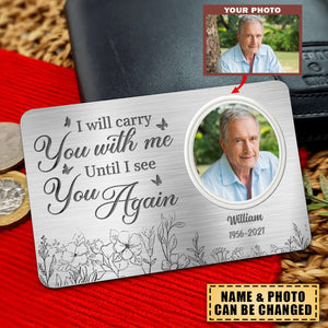 I'll Carry You With Me- Memorial Personalized Custom Aluminum Wallet Card