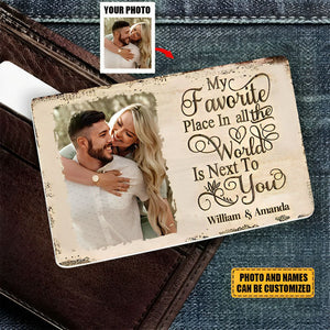 My Favorite Place In All The World Is Next To You - Upload Image-Personalized Wallet Card