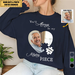 Memorial Upload Photo, You'll Be My Missing Piece Personalized Sweatshirt