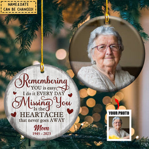 Custom Photo Missing You Is The Heartache - Memorial Personalized Custom Ornament