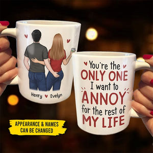 You Are The Only One I Want To Annoy - Couple Personalized Custom Mug