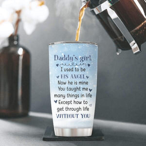 Daddy's Girl I Used To Be His Angel Personalized Tumbler