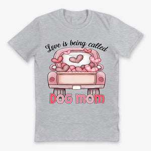 Personalzed T-shirt- Love Is Being Called Dog Mom