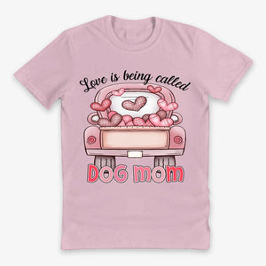 Personalzed T-shirt- Love Is Being Called Dog Mom