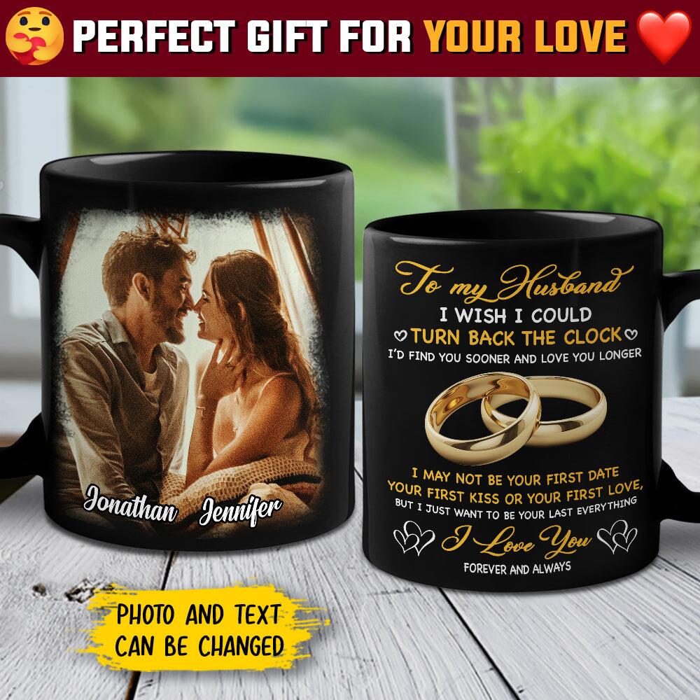 I Just Want To Be Your Last Everything - Upload Image- Personalized Black Mug