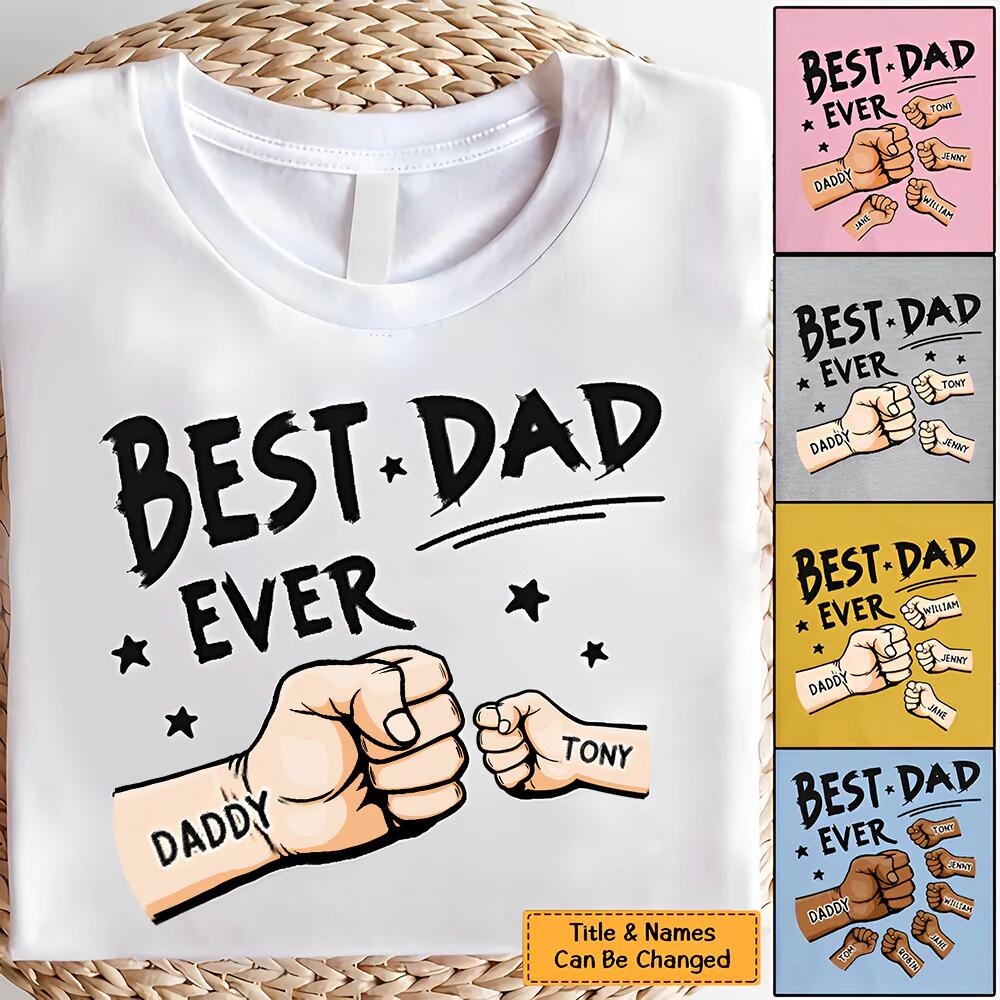The Best Dad Ever - Family Personalized Custom Unisex T-shirt- Father's Day, Birthday Gift For Dad