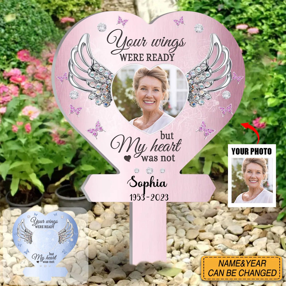 Your Wings Were Ready But My Heart Was Not - Personalized Photo Garden Stake