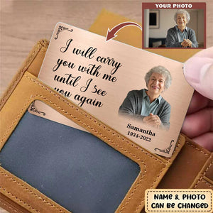 Personalized Metal Wallet Card - I Will Carry You With Me Until I See You Again - Custom Photo
