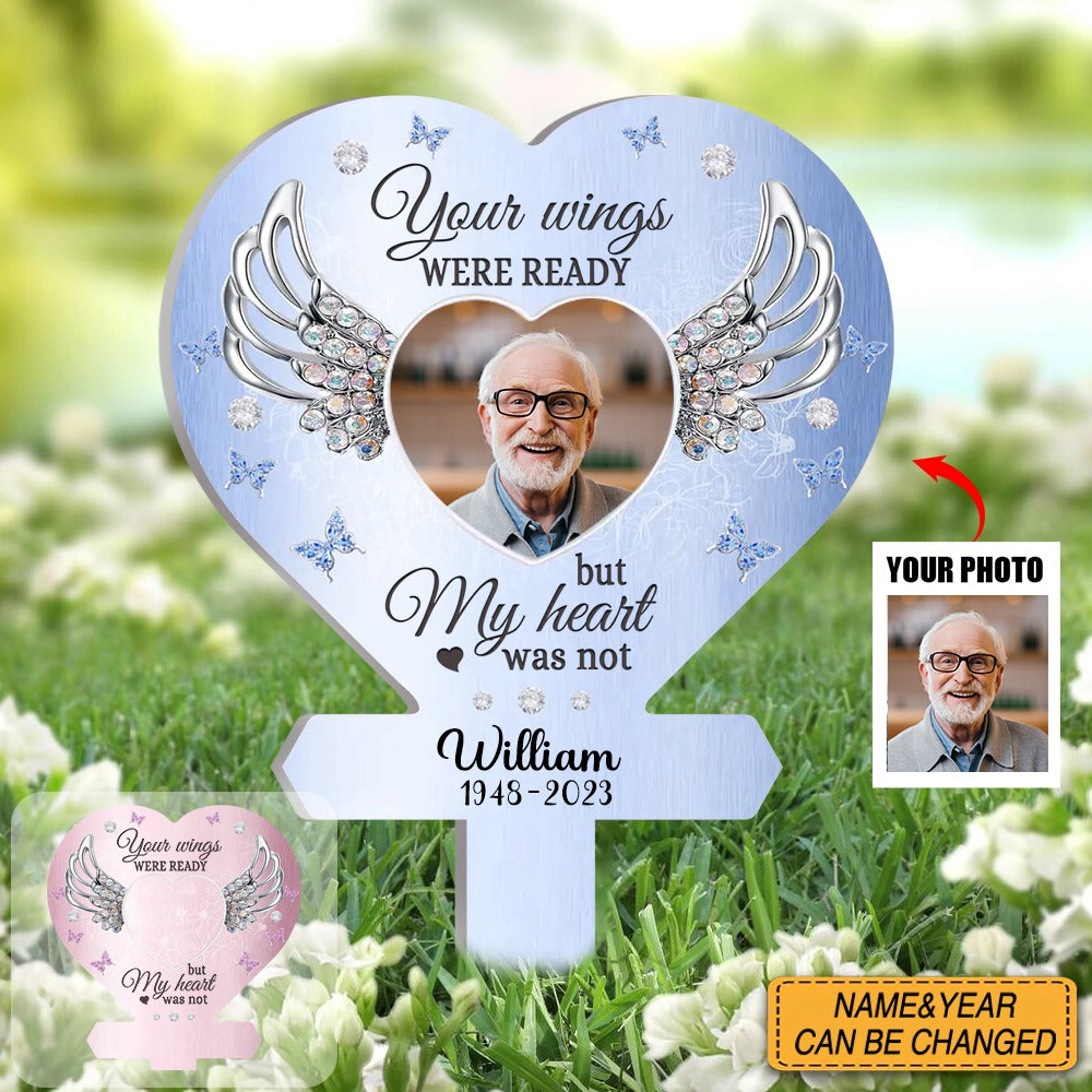 Your Wings Were Ready But My Heart Was Not - Personalized Photo Garden Stake