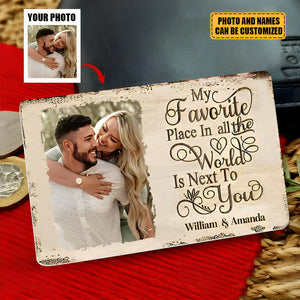 My Favorite Place In All The World Is Next To You - Upload Image-Personalized Wallet Card