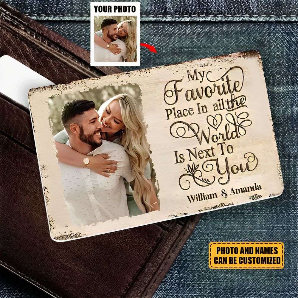 My Favorite Place In All The World Is Next To You - Upload Image-Personalized Wallet Card