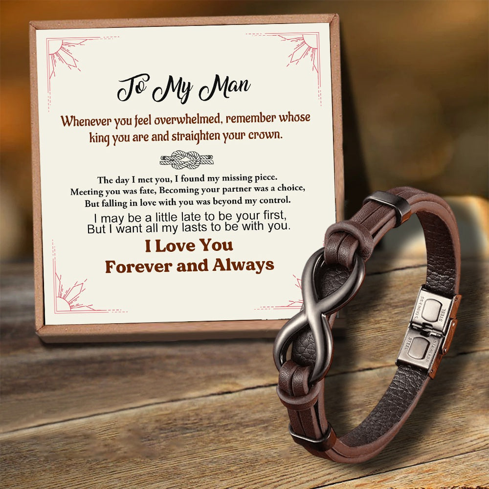 To My Man - Remember Whose King You Are And Straighten Your Crown Infinity Leather Bracelet