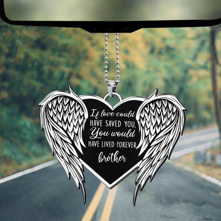 You Would Have Lived Forever Brother Car Ornament