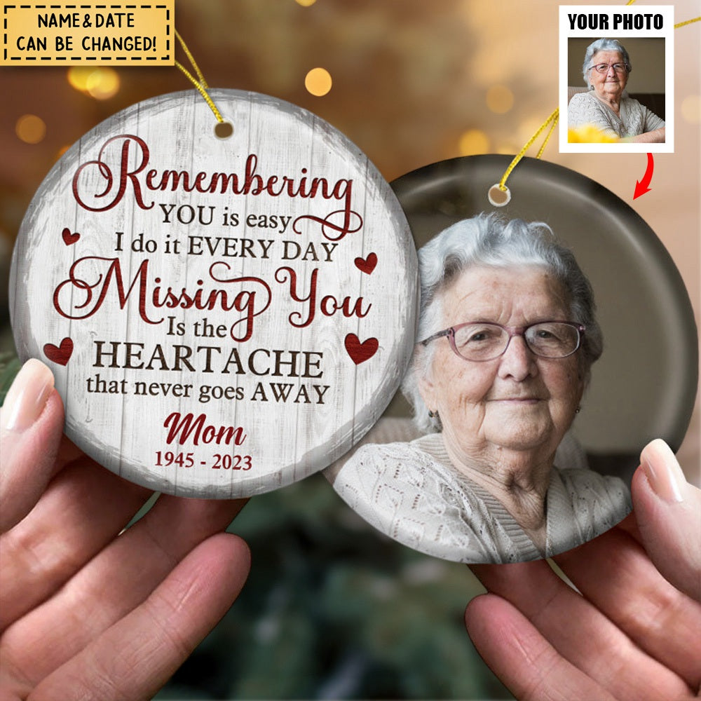 Custom Photo Missing You Is The Heartache - Memorial Personalized Custom Ornament