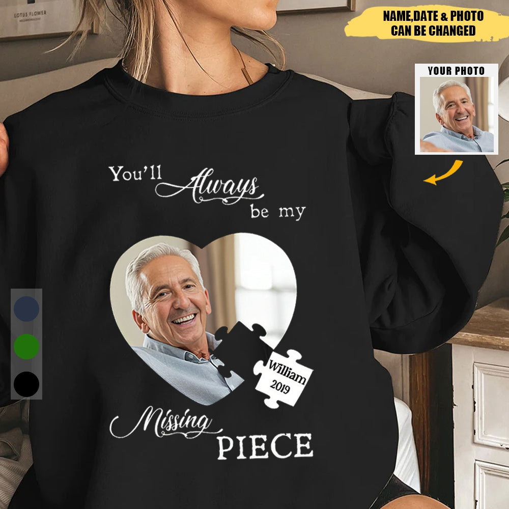 Memorial Upload Photo, You'll Be My Missing Piece Personalized Sweatshirt