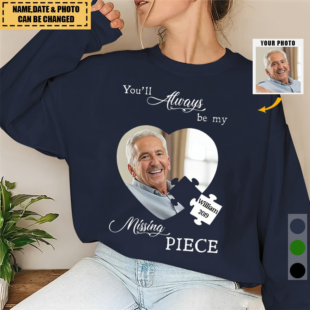 Memorial Upload Photo, You'll Be My Missing Piece Personalized Sweatshirt