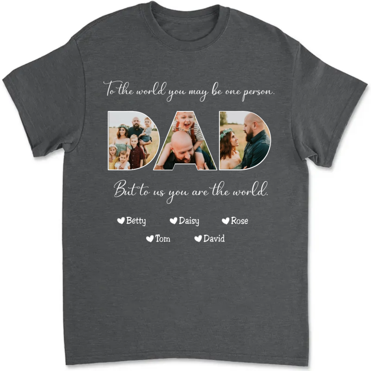 Father-To Me You Are The World - Personalized T-shirt