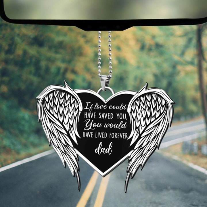 You Would Have Lived Forever Dad Car Ornament
