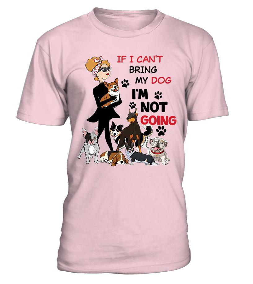 IF I CAN'T BRING MY DOG T-Shirt