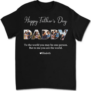 Father-To Me You Are The World - Personalized T-shirt