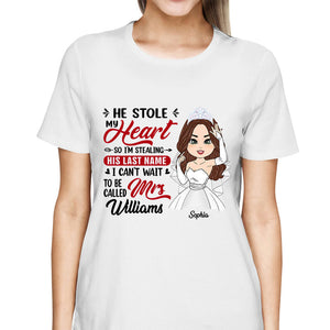 He Stole My Heart So I'm Stealing His Last Name - Personalized Shirt