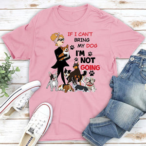 IF I CAN'T BRING MY DOG T-Shirt
