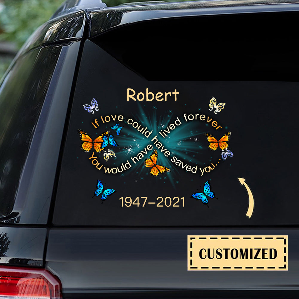 You Would Have Lived Forever Personalized Car Sticker