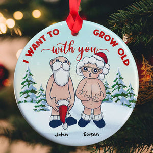 Funny Santa Couple Ceramic Ornament - Personalized Christmas Gift - Want To Grow Old With You