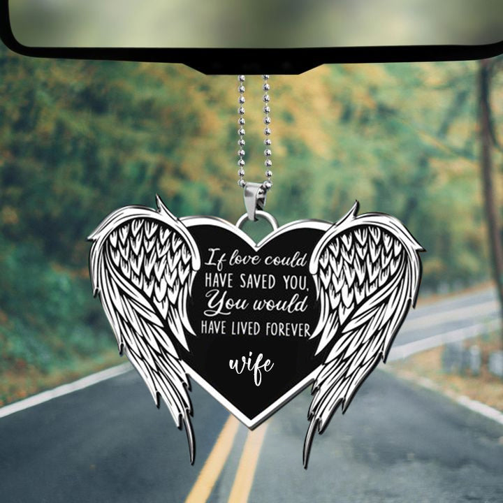 You Would Have Lived Forever Wife Car Ornament