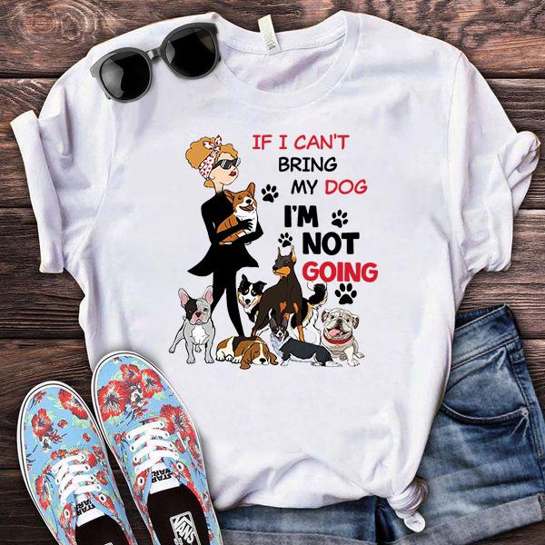 IF I CAN'T BRING MY DOG T-Shirt