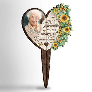 You'll Always Be Remembered - Personalized Custom Acrylic Garden Stake