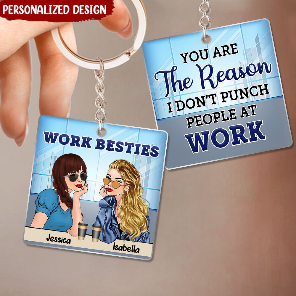 You Are The Reason I Don't Punch People At Work,Personalized Acrylic Keychain
