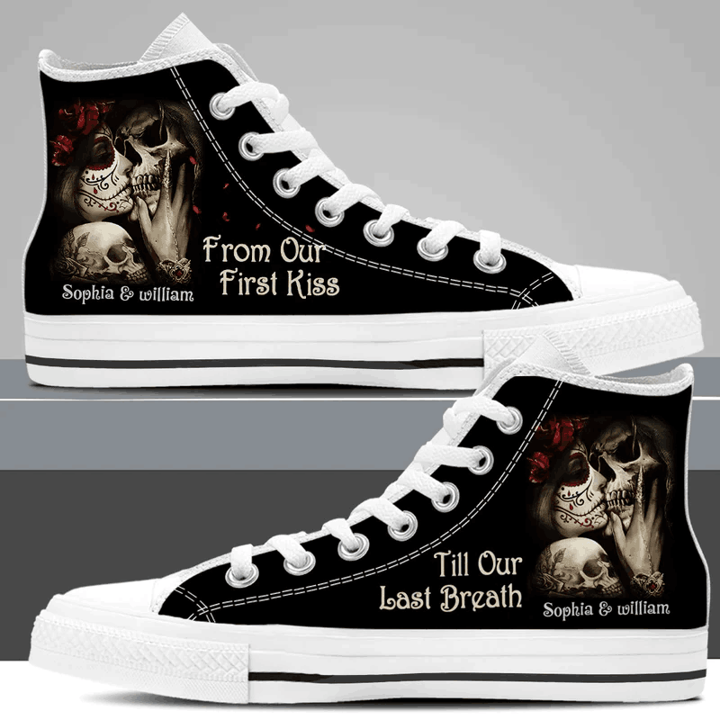 Skull Couple From Our First Kiss Till Our Last Breath, Perfect Gift For Husband Wife Personalized High Top Shoes