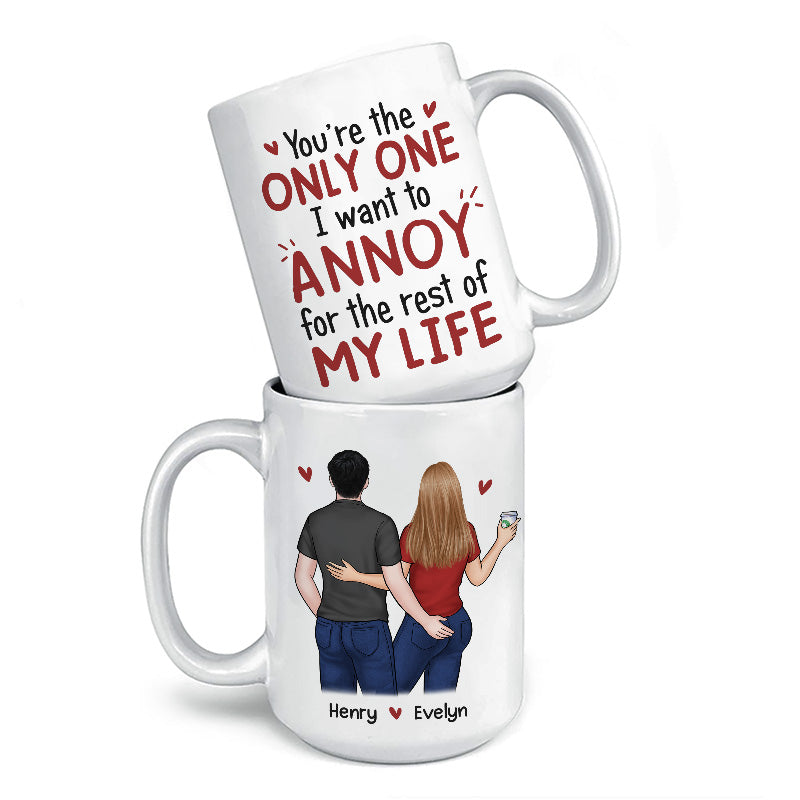 You Are The Only One I Want To Annoy - Couple Personalized Custom Mug